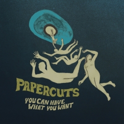 Papercuts - You Can Have What You Want